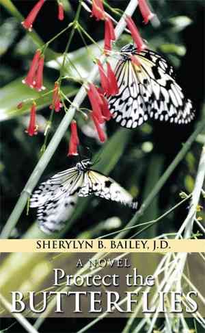 Protect the Butterflies By Sherylyn B Bailey J D 9781493147861