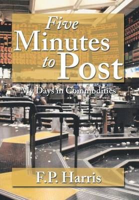 Five Minutes to Post By F P Harris 9781493150113 (Hardback)