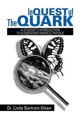 In Quest of the Quark By Linda, Dr Bartrom-Olsen 9781493150847