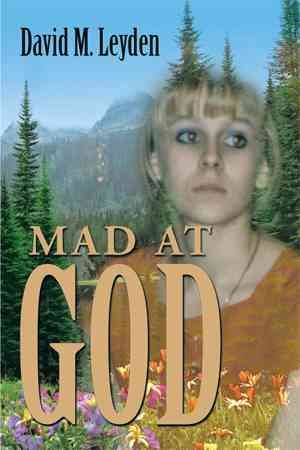 Mad at God By David M Leyden 9781493152773 (Paperback)