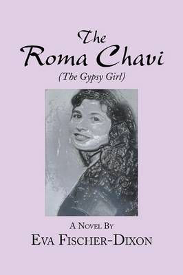 The Roma Chavi By Eva Fischer-Dixon 9781493155163 (Paperback)