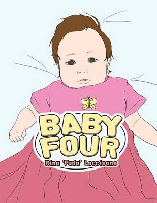 Baby Four By Rina 'Fuda' Loccisano 9781493160051 (Paperback)