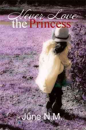 Never Love the Princess By June N. M. 9781493160419 (Paperback)