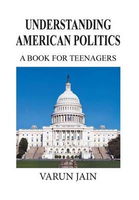 Understanding American Politics By Varun Jain 9781493161621 (Hardback)