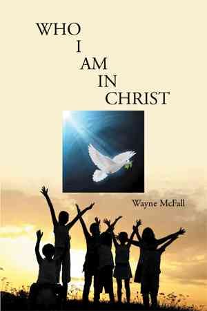 Who I Am in Christ By Wayne McFall 9781493193158 (Hardback)