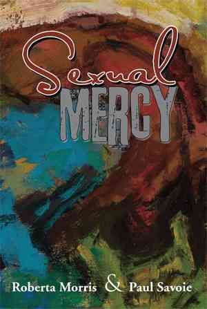 Sexual Mercy By Morris, Roberta 9781493195404 (Paperback)