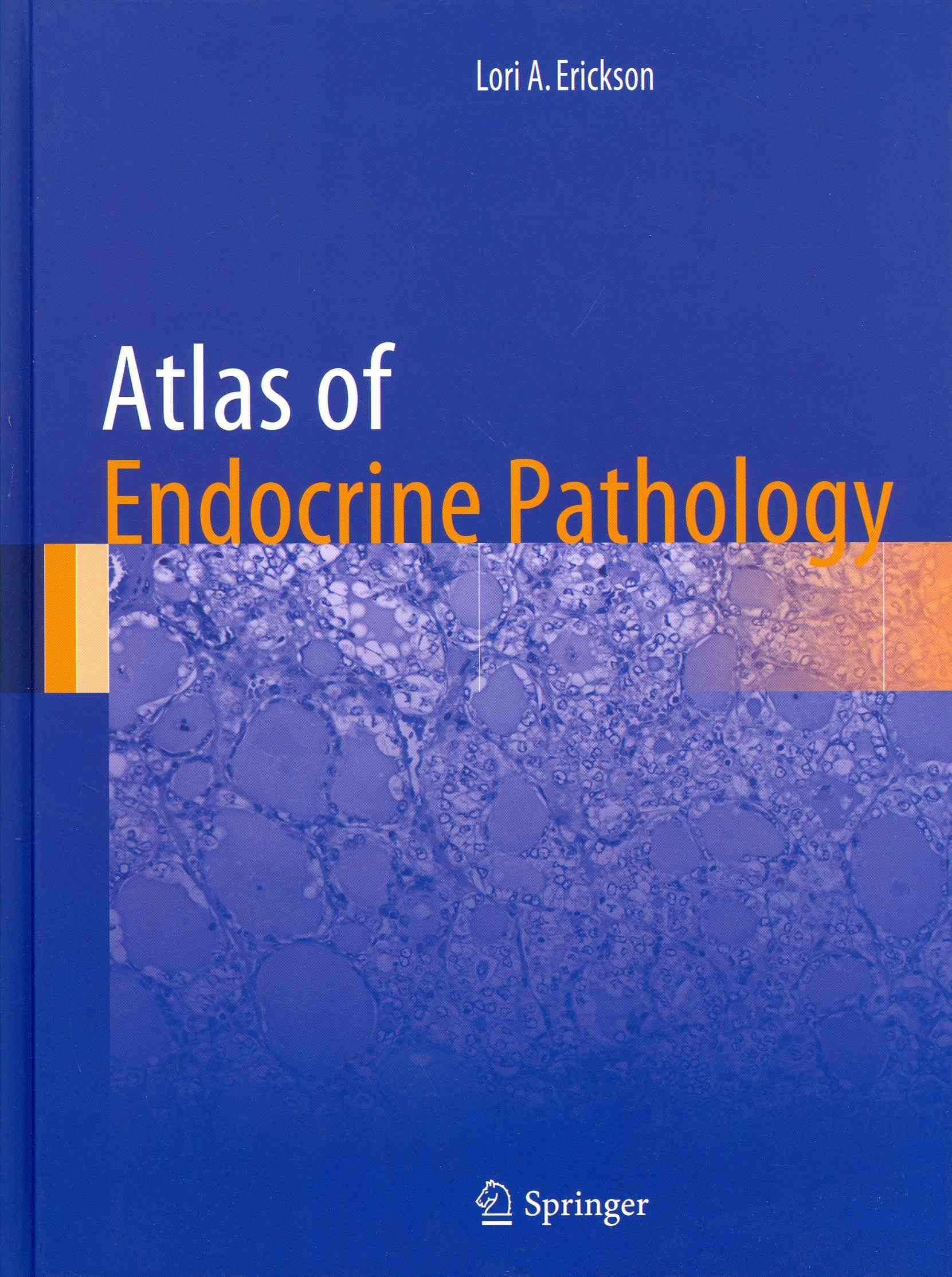 Atlas of Endocrine Pathology By Lori A. Erickson 9781493904426