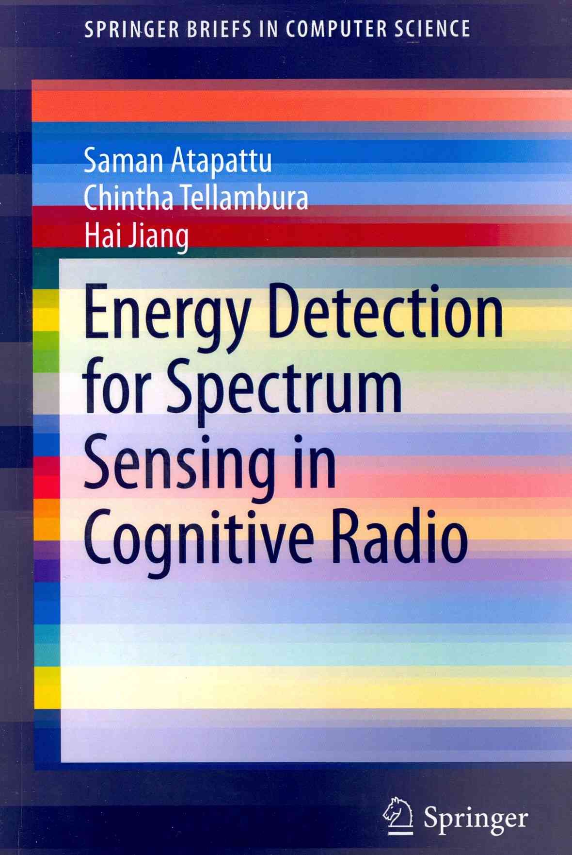 Energy Detection for Spectrum Sensing in Cognitive Radio 9781493904938