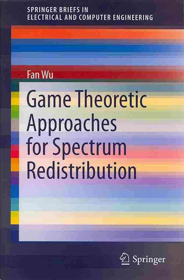 Game Theoretic Approaches for Spectrum Redistribution By Wu, Fan
