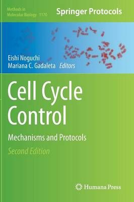 Cell Cycle Control: Mechanisms and Protocols By Noguchi, Eishi