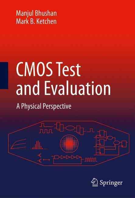 CMOS Test and Evaluation By Manjul Bhushan, Mark B. Ketchen (Hardback)