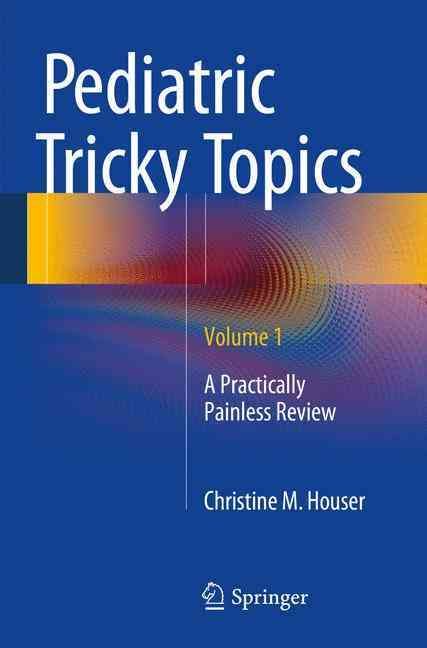 Pediatric Tricky Topics By Christine M. Houser 9781493918584