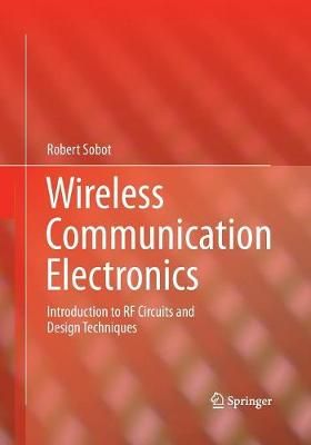 Wireless Communication Electronics By Robert Sobot 9781493941537