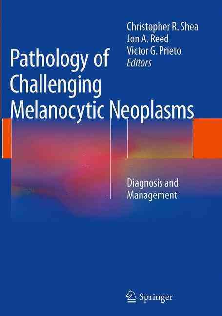 Pathology of Challenging Melanocytic Neoplasms 9781493941681