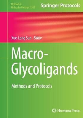 Macro-Glycoligands : Methods and Protocols By Sun, Xue-Long