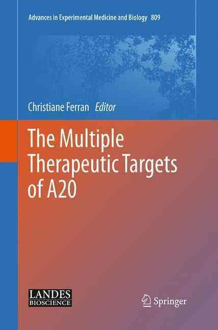 The Multiple Therapeutic Targets of A20 By Christiane Ferran (editor)