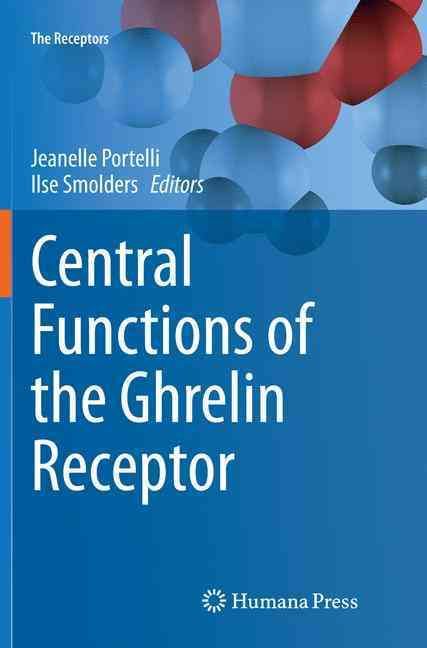 Central Functions of the Ghrelin Receptor 9781493955343 (Paperback)