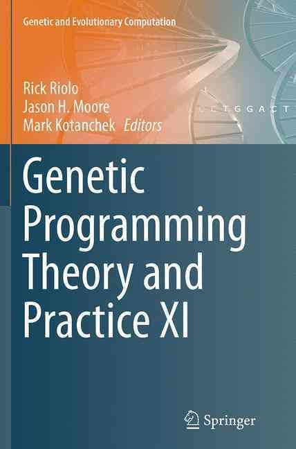 Genetic Programming Theory and Practice XI 9781493955633 (Paperback)