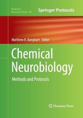 Chemical Neurobiology : Methods and Protocols By Banghart, Matthew R.