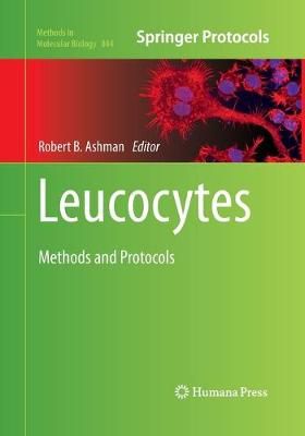 Leucocytes By Robert B. Ashman (editor) 9781493962310 (Paperback)