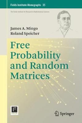 Free Probability and Random Matrices By Mingo, James A. 9781493969418