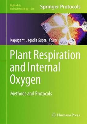 Plant Respiration and Internal Oxygen By Jagadis G. Kapuganti (editor)