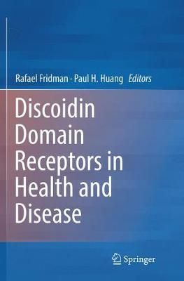 Discoidin Domain Receptors in Health and Disease By Fridman, Rafael