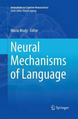 Neural Mechanisms of Language By Maria Mody (editor) 9781493984534