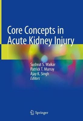 Core Concepts in Acute Kidney Injury 9781493986262 (Hardback)
