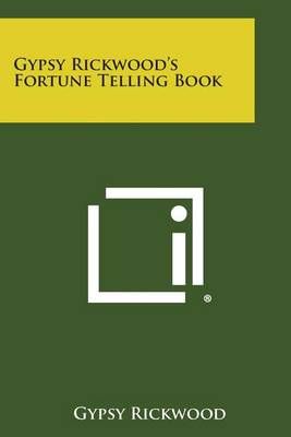 Gypsy Rickwood's Fortune Telling Book By Gypsy Rickwood 9781494012588