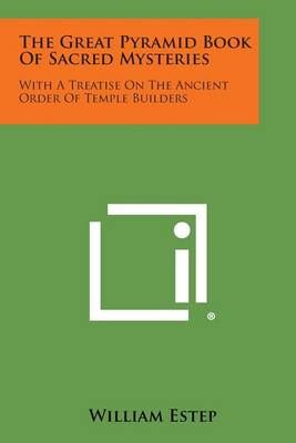 The Great Pyramid Book of Sacred Mysteries By William Estep