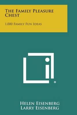 The Family Pleasure Chest By Helen Eisenberg, Larry Eisenberg