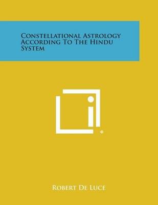 Constellational Astrology According to the Hindu System 9781494048617