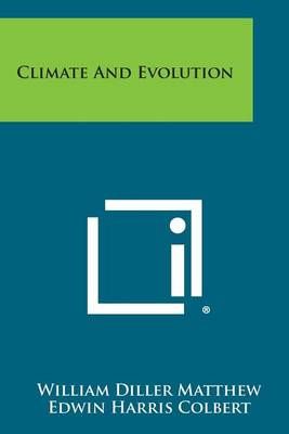 Climate and Evolution By William Diller Matthew, Edwin Harris Colbert