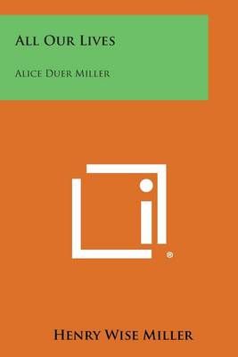 All Our Lives By Henry Wise Miller 9781494055486 (Paperback)