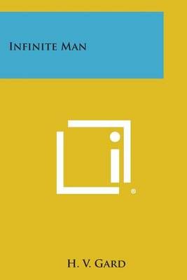 Infinite Man By H V Gard 9781494074364 (Paperback)