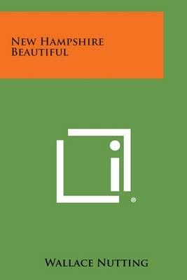 New Hampshire Beautiful By Wallace Nutting 9781494077495 (Paperback)