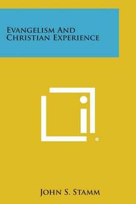Evangelism and Christian Experience By John S Stamm 9781494084905