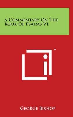 A Commentary On The Book Of Psalms V1 By George Bishop 9781494167424