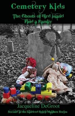 Cemetery Kids The Ghosts of Bird Island Find a Family 9781495110337
