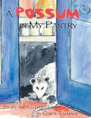 A Possum in My Pantry By Talmage, Carol 9781495141522 (Paperback)
