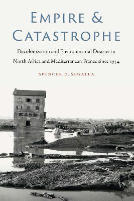 Empire and Catastrophe By Spencer D. Segalla 9781496219633 (Hardback)