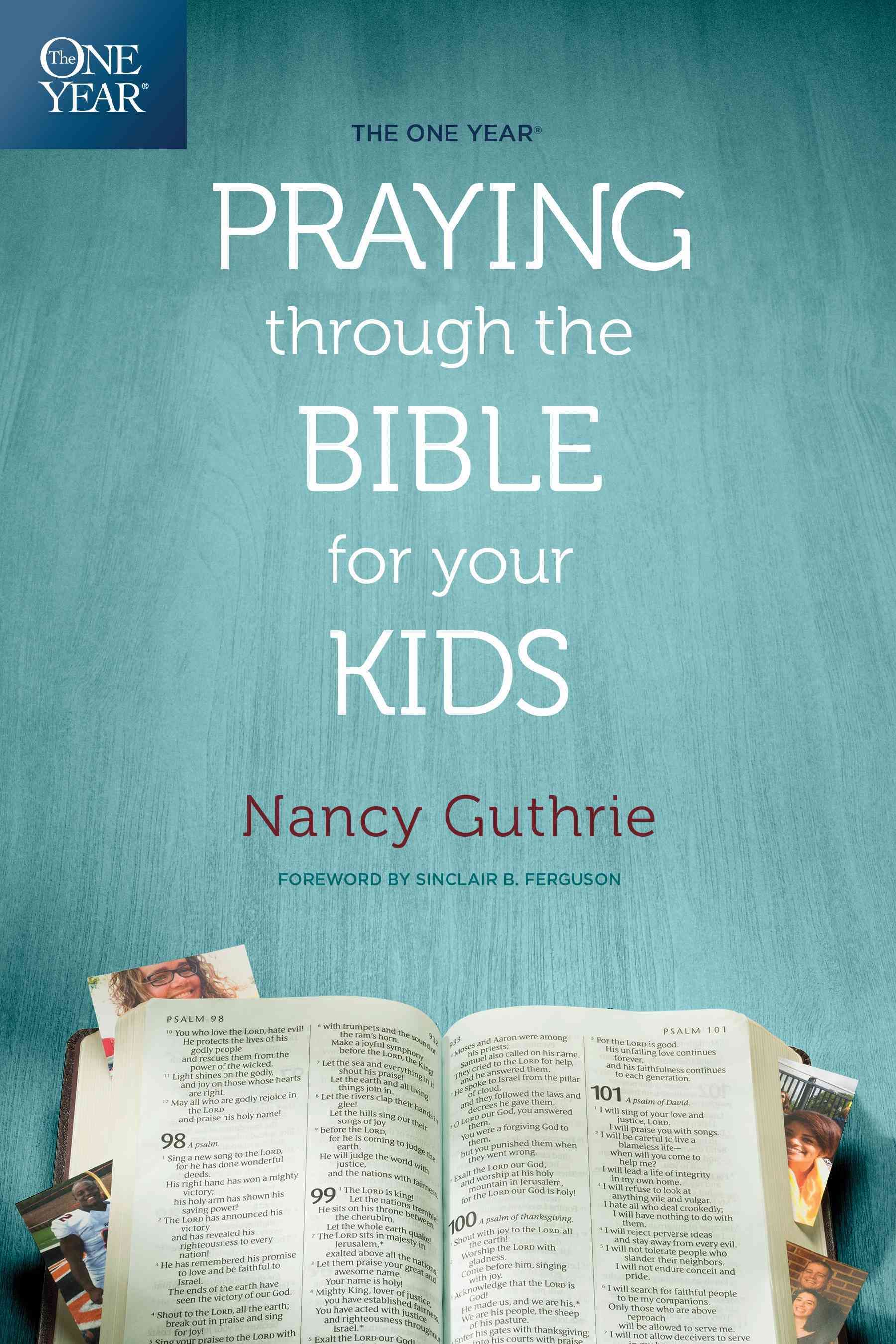 The One Year Praying Through the Bible for Your Kids By Nancy Guthrie