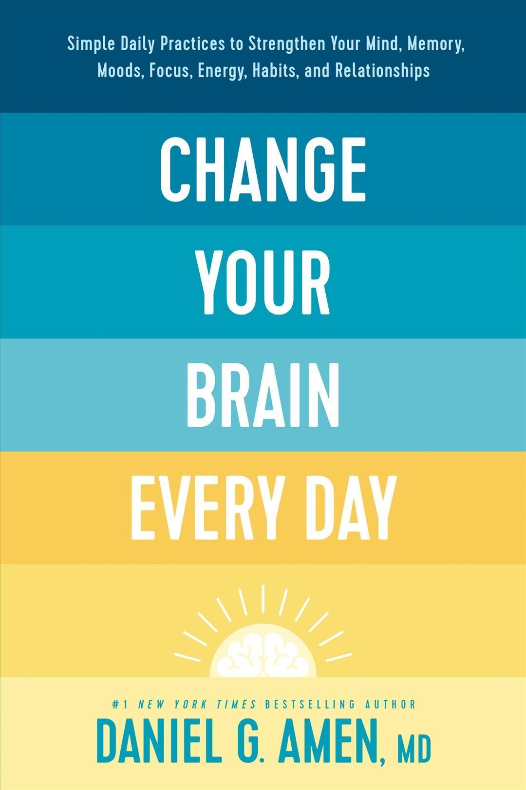 Change Your Brain Every Day By Daniel G. Amen 9781496454577 (Hardback)