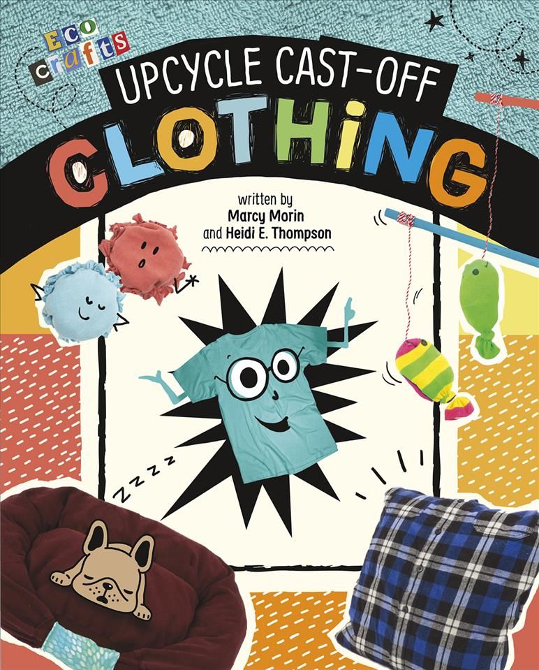Upcycle Cast-Off Clothing By Heidi E. Thompson, Marcy Morin (Hardback)