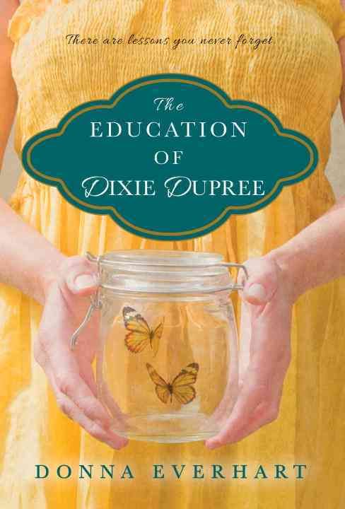 The Education of Dixie Dupree By Donna Everhart 9781496705518
