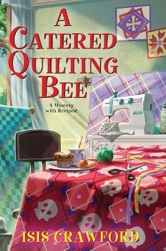 Catered Quilting Bee By Isis Crawford 9781496734976 (Hardback)