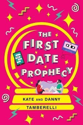 First Date Prophecy, The By Kate Tamberelli, Danny Tamberelli