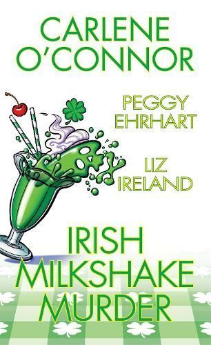 Irish Milkshake Murder By Carlene O'Connor, Peggy Ehrhart (Paperback)