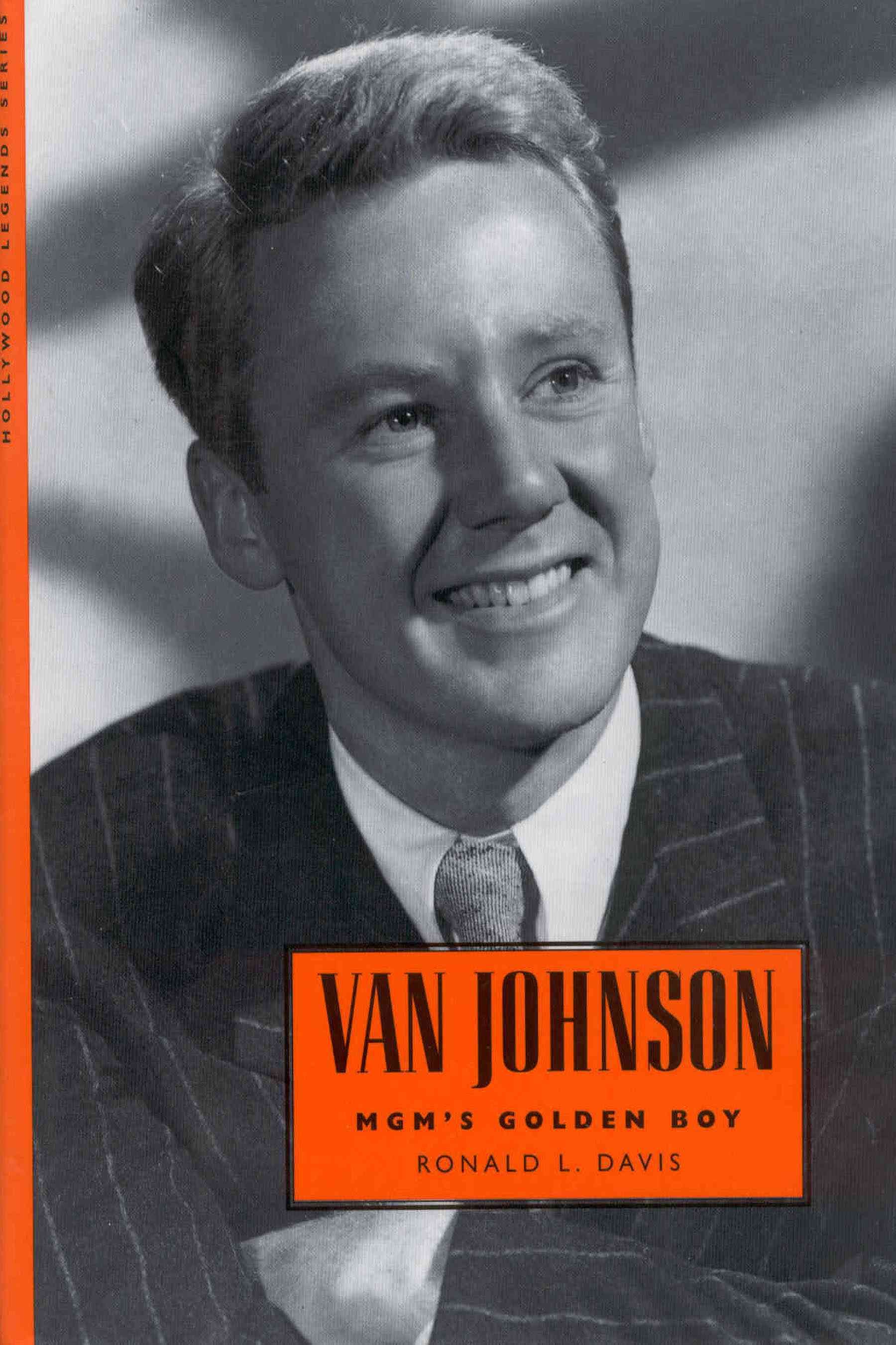 Van Johnson: MGM's Golden Boy By Davis, Ronald L. 9781496803856